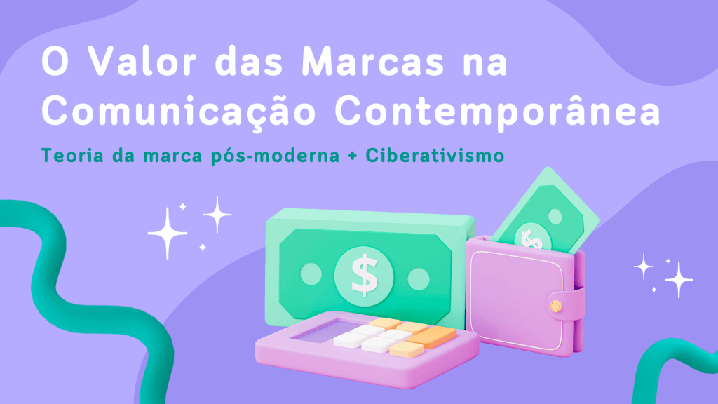 Interpretando a teoria da marca pós-moderna de Andrea Semprini e o Ciberativismo de Massimo di&nbsp;Felici
