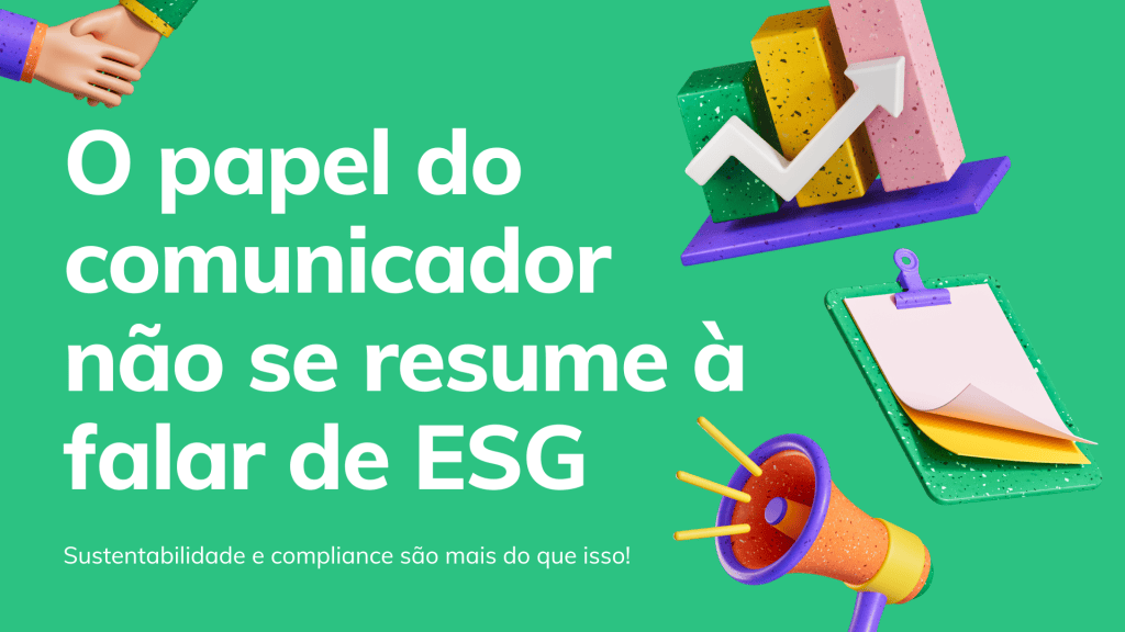 Qual é o papel do comunicador quando se trata de compliance e sustentabilidade?