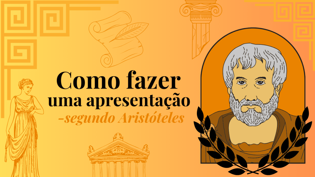 Como fazer uma apresentação segundo&nbsp;Aristóteles