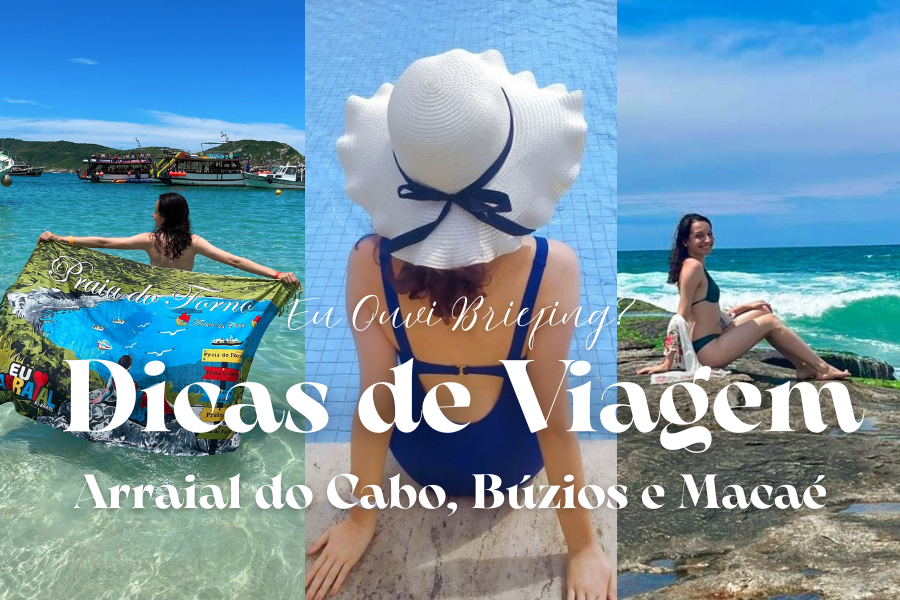Dicas de Viagem: Arraial do Cabo, Búzios e&nbsp;Macaé.